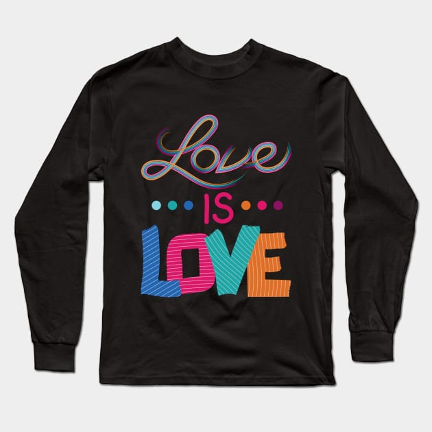 Love is Love Long Sleeve T-Shirt by Sun Jesster